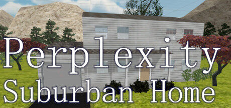 困惑：郊区住宅 Perplexity: Suburban Home