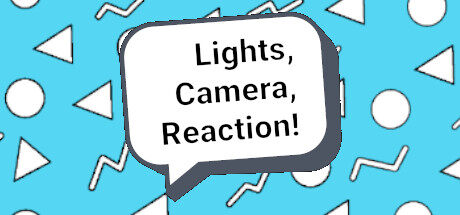 灯光，相机，反应！ Lights, Camera, Reaction!