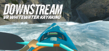 漂流：白水皮划艇 DownStream: VR Whitewater Kayaking