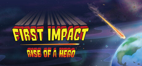 首次冲击：英雄崛起 First Impact: Rise of a Hero