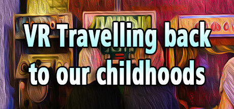 回到我们的童年：1980年代 VR Travelling back to our childhoods: VR 1980s