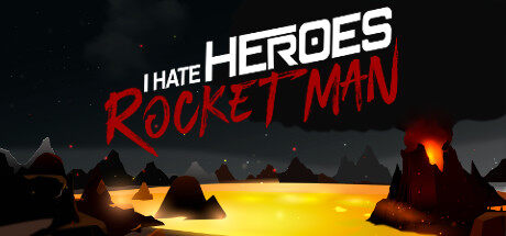 我恨英雄：火箭人 I Hate Heroes: Rocket Man
