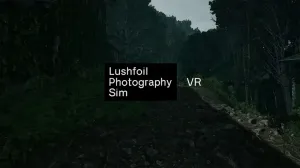 《Lushfoil摄影模拟器》进军VR：一场属于光影与自然的沉浸式创作