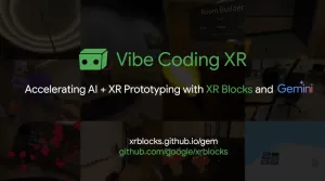 谷歌发布了&ldquo;Vibe Coding XR&rdquo;，&ldquo;氛围编程&rdquo;在XR应用开发中的实用化